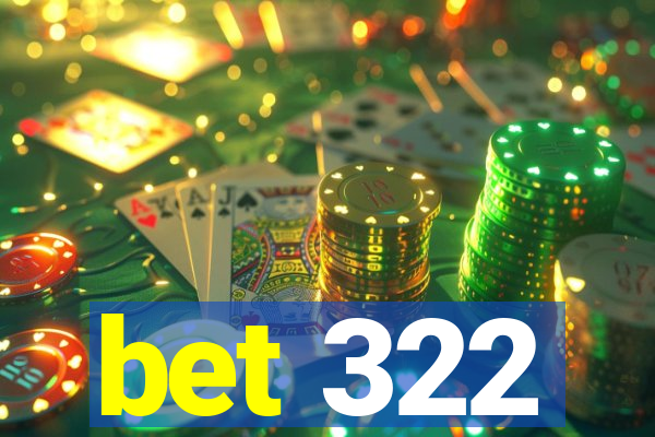 bet 322